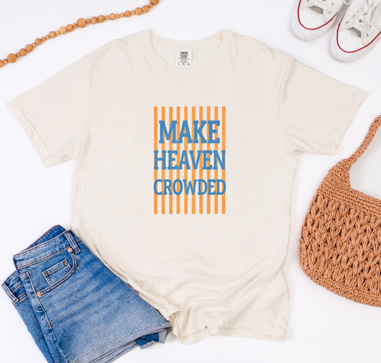 Make Heaven Crowded Tee