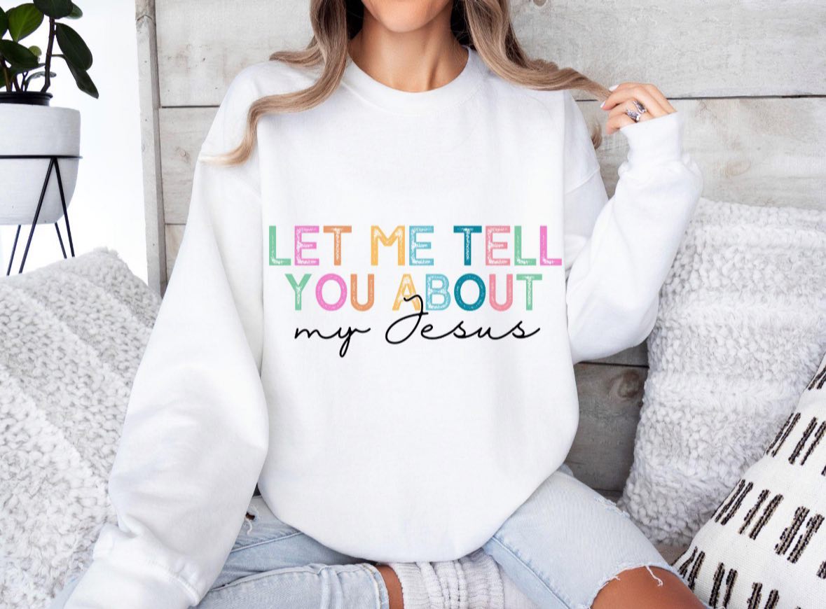 Let Me Tell You Bout My Jesus Tee