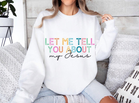 Let Me Tell You Bout My Jesus Tee