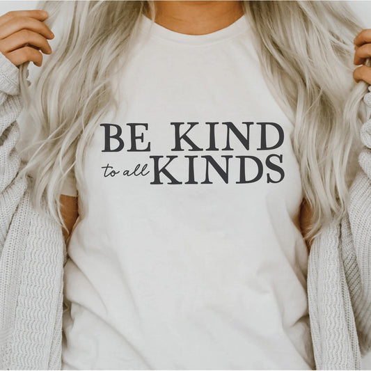 Be Kind to all Kinds Tee