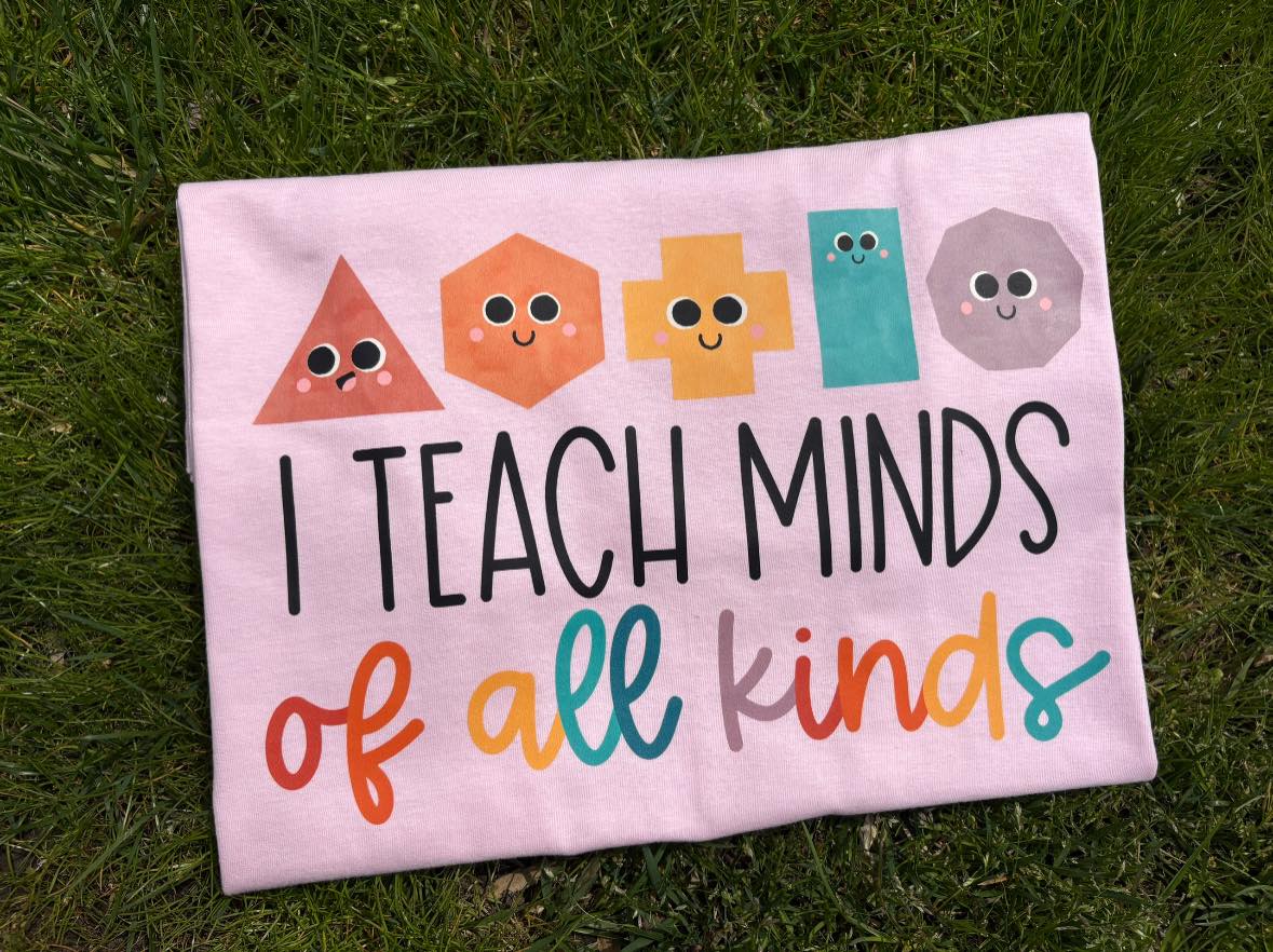 I Teach Minds of All Kinds Tee