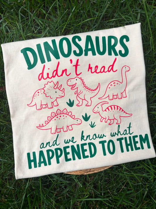Dinosaurs Didn't Read Tee