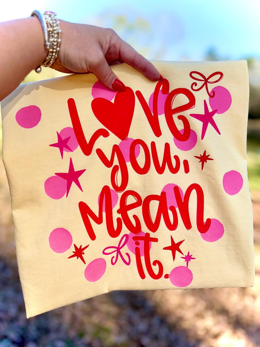 Love You, Mean it Tee